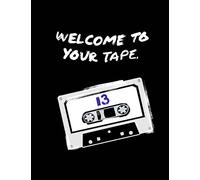 Welcome To Your Tape:"13 Reasons Why" Fandom Novelty Notebook/Journal: 13RW Fan Gift/Notebook/Journal; 100+Lined Pages For Writing/Doodling