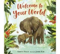 Welcome to Your World by Smriti Halls Smriti Halls (Auteur)