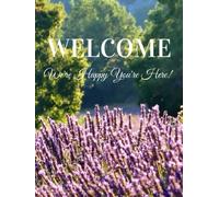 Welcome We're Happy You're Here!: Visitor Guest Book / Sign In Log Book For Vacation Rentals / Hotels / Bed & Breakfast / Beach House / Guest House & More