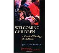 Welcoming Children: A Practical Theology Of Childhood