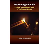 Welcoming Finitude: Toward a Phenomenology of Orthodox Liturgy