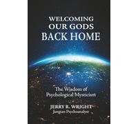 Welcoming Our Gods Back Home: The Wisdom of Psychological Mysticism