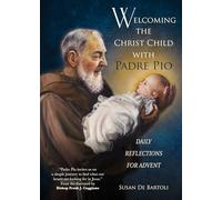 Welcoming the Christ Child With Padre Pio: Daily Reflections for Advent