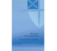 Welcoming The Interfaith Future: Religious Pluralism In A Global Age (Studies In Episcopal And Anglican Theology) (Hardcover) Frederick Quinn, (Auteur)