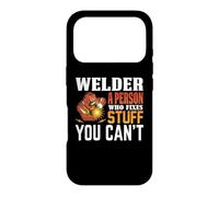 Welder A Person Who Fixers Stuff You Can't Welding Welders Coque pour iPhone 17 Pro