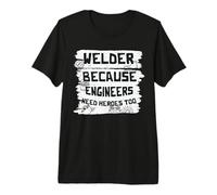 Welder Because Engineers Need Heroes Too Welders Welding T-Shirt Haut de Gamme