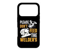 Welder Please Don't Feed The Welder's Funny Welder Welding Coque pour iPhone 17 Pro
