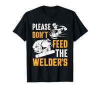 Welder Please Don't Feed The Welder's Funny Welder Welding T-Shirt