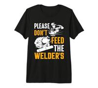 Welder Please Don't Feed The Welder's Funny Welder Welding T-Shirt Haut de Gamme