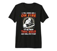 Welder Yes I Know I Am on Fire Let Me Finish Welding Welders T-Shirt Haut de Gamme