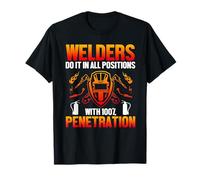 Welders Do It in All Position Welding Welder Lovers T-Shirt