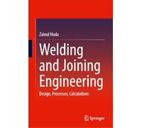 Welding and Joining Engineering: Design, Processes, Calculations