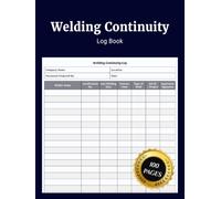 Welding Continuity Log Book: Simple Certification Record Journal to Track Welder Qualifications Work History Processes Performance Compliance and Support Professional Credentials for Fabrication Shops