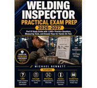 Welding Inspector Practical Exam Prep 2026-2027: Part B Study Guide with 1,500+ Practice Questions Measuring Tools and Answer Keys for Hands-On Test
