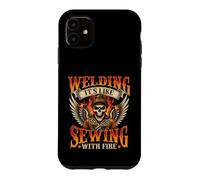 Welding It's Like Sewing with Fire - Soudeur métallurgiste Coque pour iPhone 11
