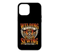 Welding It's Like Sewing with Fire - Soudeur métallurgiste Coque pour iPhone 12 Pro Max