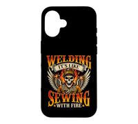 Welding It's Like Sewing with Fire - Soudeur métallurgiste Coque pour iPhone 16