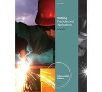 Welding: Principles and Applications, International Edition