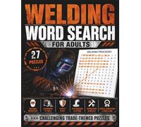 Welding Word Search for Adults: Challenging Puzzles Featuring MIG, TIG, Stick Welding, Fabrication, Pipe Welding, Metalworking Tools, Safety Terms, and Trade Skills