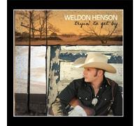 Weldon Henson - Tryin' To Get By
