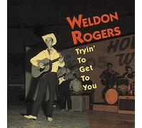 Weldon Rogers - Trying Get to You [Import]