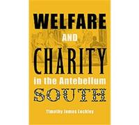 Welfare and Charity in the Antebellum South, New Perspectives on the History of the South Series Timothy James Lockley (Auteur)