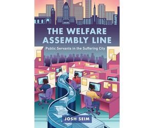 Welfare Assembly Line: Public Servants in the Suffering City