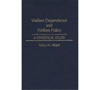 Welfare Dependence and Welfare Policy, Studies in Social Welfare Policies and Programs, No 8 Vicky N. Albert (Auteur)