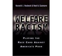 Welfare Racism: Playing the Race Card Against America's Poor Neubeck, Kenneth J., Cazenave, Noel A. (Auteur)