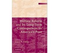 Welfare Reform and Its Long-Term Consequences for America's Poor