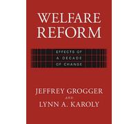 Welfare Reform : Effects Of A Decade Of Change