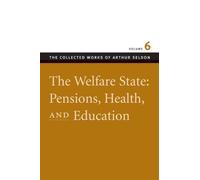 Welfare State: Pensions, Health, and Education, The (Collected Works of Arthur Seldon, The) by Arthur Seldon (2005-08-09)