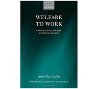 Welfare to Work, Oxford Monographs on Labour Law Amir Paz-fuchs (Auteur)