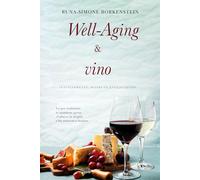 Well-Aging & vino - Sencillamente, disfrute envejeciendo: Secretos del Well-Aging con una copa de vino: Placer, salud y longevidad en armonía