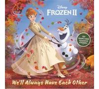 Well Always Have Each Other Disney Frozen 2 by John Edwards & Illustrated by Disney Storybook Art Team John Edwards Illustrated by Disney Storybook Art Team (Auteur)