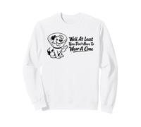 Well At Least You Don't Have to Wear A Cone Cute Dog Citation Sweatshirt