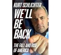 Well Be Back by Kurt Schlichter Kurt Schlichter (Auteur)