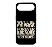 We'll Be Friends Forever You Know Too Much - Coque pour iPhone Air