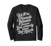 We'll Be Friends Forever You Know Too Much - Manche Longue