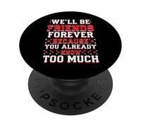 We'll Be Friends Forever You Know Too Much PopSockets PopGrip Adhésif