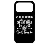 We'll Be Friends Until We're Old and Senile Sign,Best Friend Coque pour iPhone 17 Pro Max