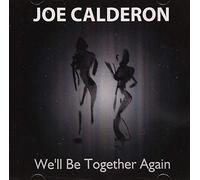 Joe Calderon - We'll Be Together Again
