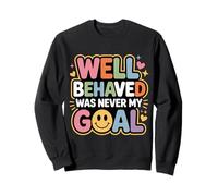 Well Behaved Was Never My Goal Devise chaotique - Sweatshirt