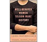 Well-Behaved Women Seldom Make History
