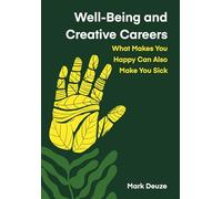 Well-being and Creative Careers: What Makes You Happy Can Also Make You Sick