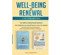 Well-Being And Renewal 2-In-1 Collection: The Simple Menopause Manual + The Hormone Balancing Revolution For Women; Hormonal Harmony And Menopausal Relief Through Natural Wellness Techniques