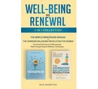 Well-Being And Renewal 2-In-1 Collection The Simple Menopause Manual + The Hormone Balancing Revolution For Women; Hormonal Harmony And Menopausal ... Manual + The Hormone Balancing Revolution
