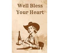 Well Bless Your Heart: A Country Girl's Ledger of Grievances and Graceful Shade Cowgirl Humor