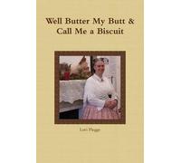 Well, Butter My Butt & Call Me A Biscuit