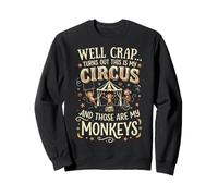 Well Crap Turns Out This is My Circus Bureau Sweatshirt